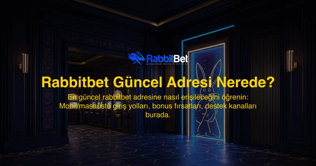 Rabbitbet Güncel Adresi Nerede?