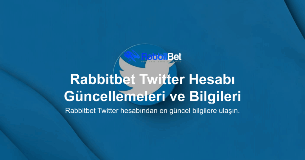 Rabbitbet Twitter Hesabı Güncellemeleri ve Bilgileri