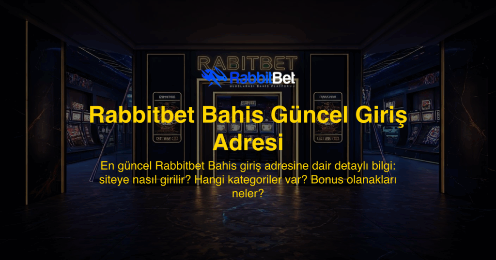 Rabbitbet Bahis Güncel Giriş Adresi