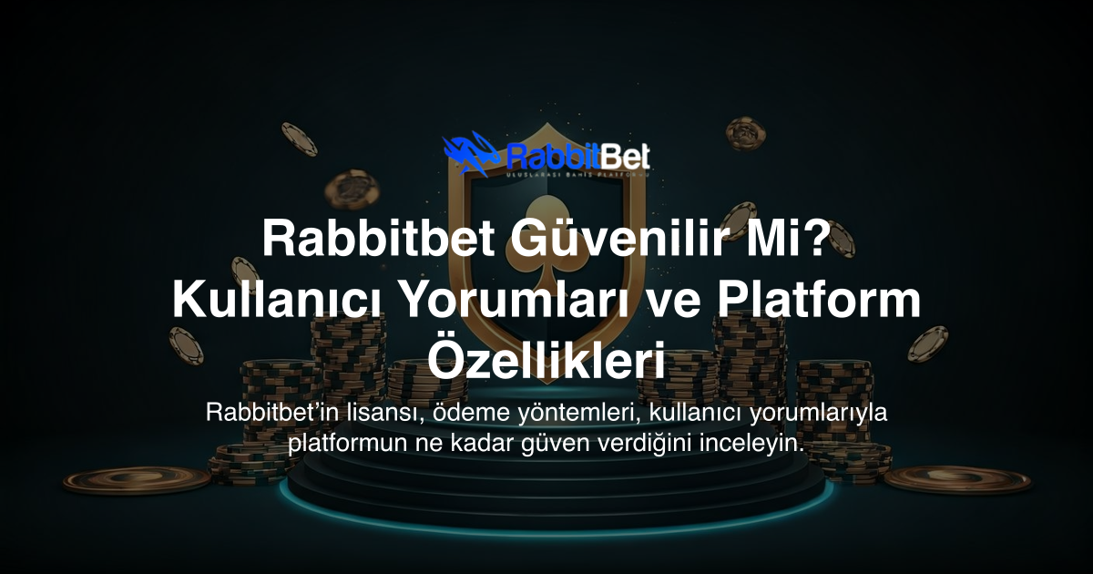Rabbitbet Güvenilir Mi? Kullanıcı Yorumları ve Platform Özellikleri
