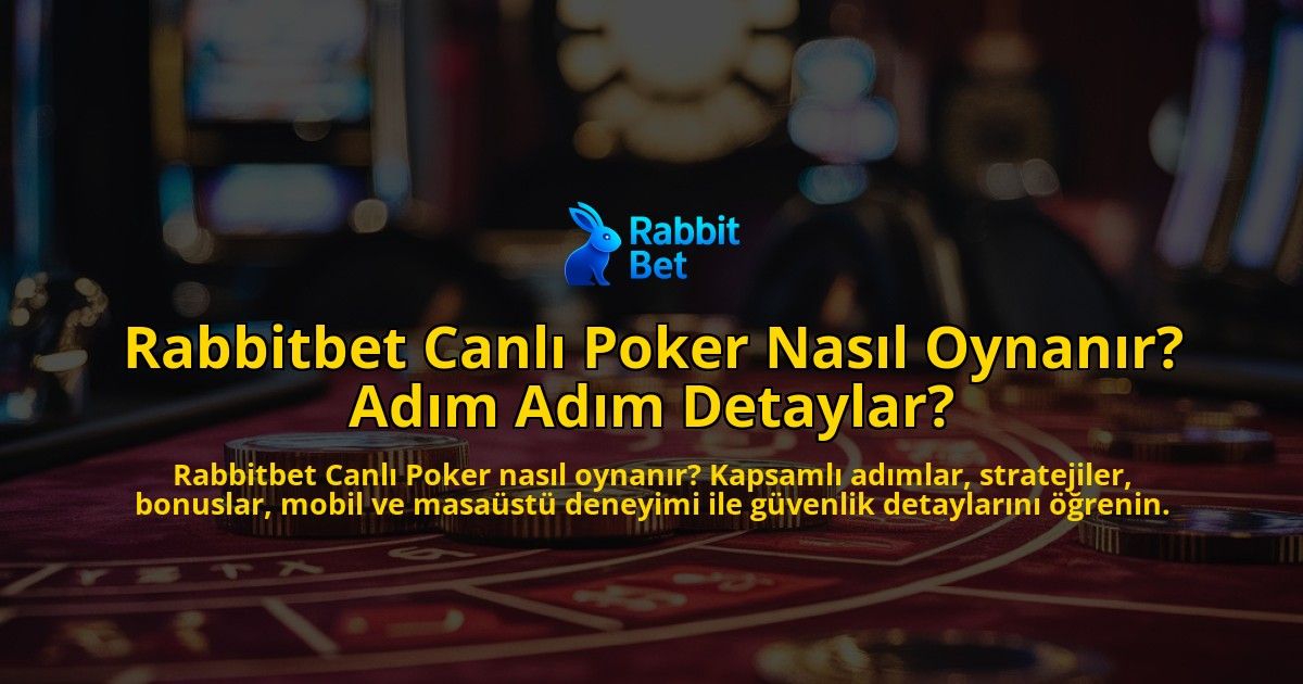 Rabbitbet-Canl-Poker-Nasl-Oynanr-Adm-Adm-Detaylar-overlay-1768227342.jpg