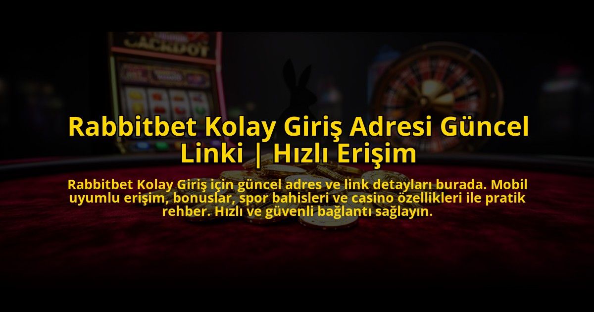 Rabbitbet-Kolay-Giris-Adresi-Guncel-Linki-Hizli-Erisim-overlay-1769826947.jpg