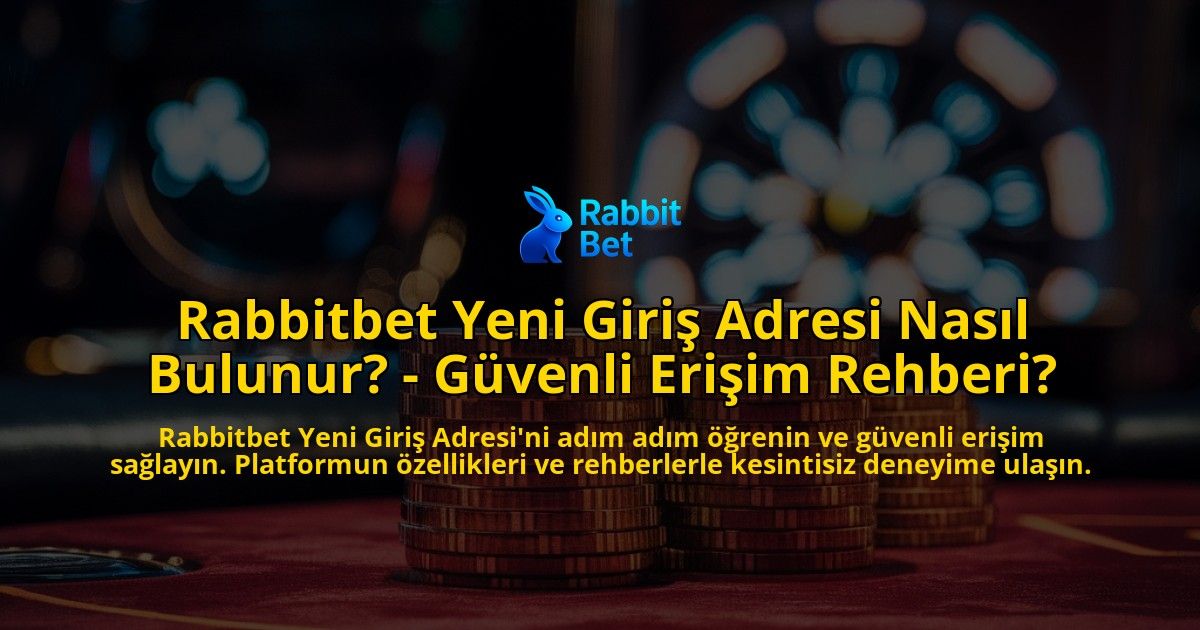 Rabbitbet-Yeni-Giris-Adresi-Nasil-Bulunur---Guvenli-Erisim-Rehberi-overlay-1769251204.jpg