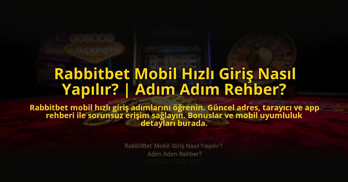 Rabbitbet-Mobil-Hizli-Giris-Nasil-Yapilir-Adim-Adim-Rehber-overlay-1776022729.jpg
